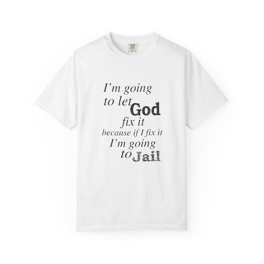 Let God Fix It — Funny Christian Graphic T-Shirt
