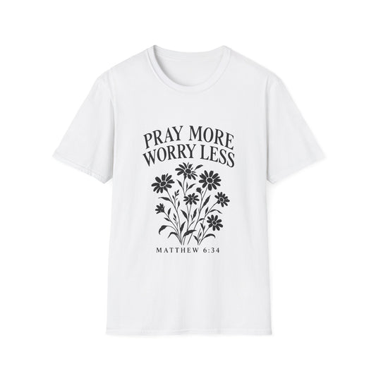 Pray More, Worry Less Everyday T-Shirt