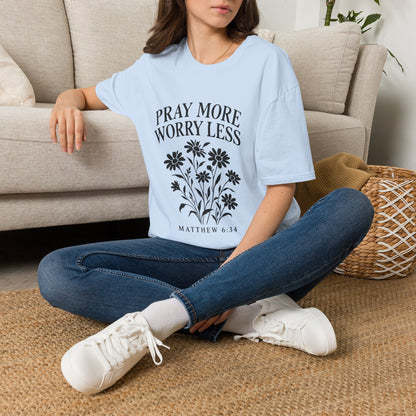 Pray More, Worry Less Everyday T-Shirt