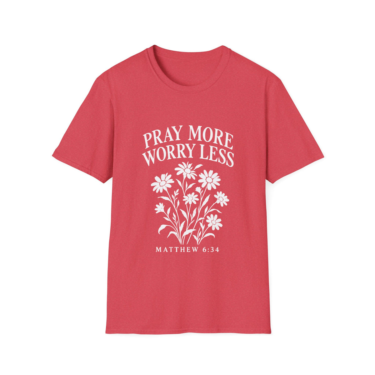 Pray More, Worry Less Everyday T-Shirt