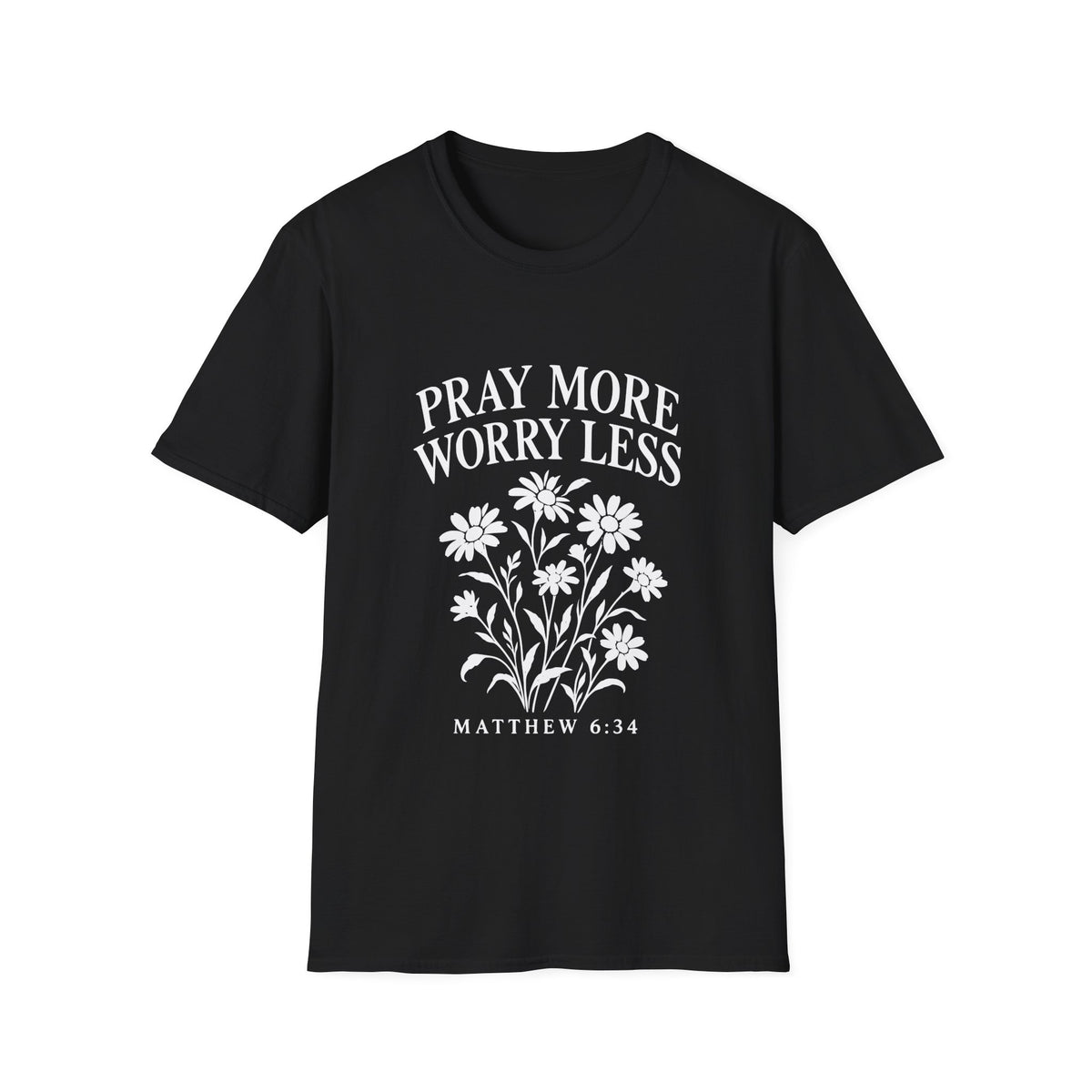 Pray More, Worry Less Everyday T-Shirt