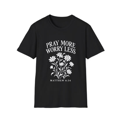 Pray More, Worry Less Everyday T-Shirt