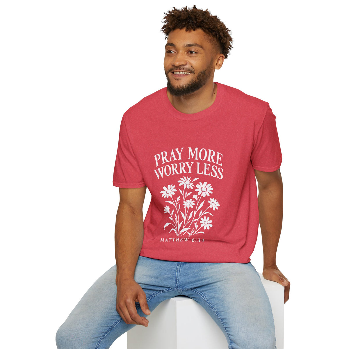 Pray More, Worry Less Everyday T-Shirt