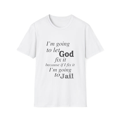 Let God Fix It Everyday T-Shirt