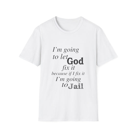 Let God Fix It Everyday T-Shirt