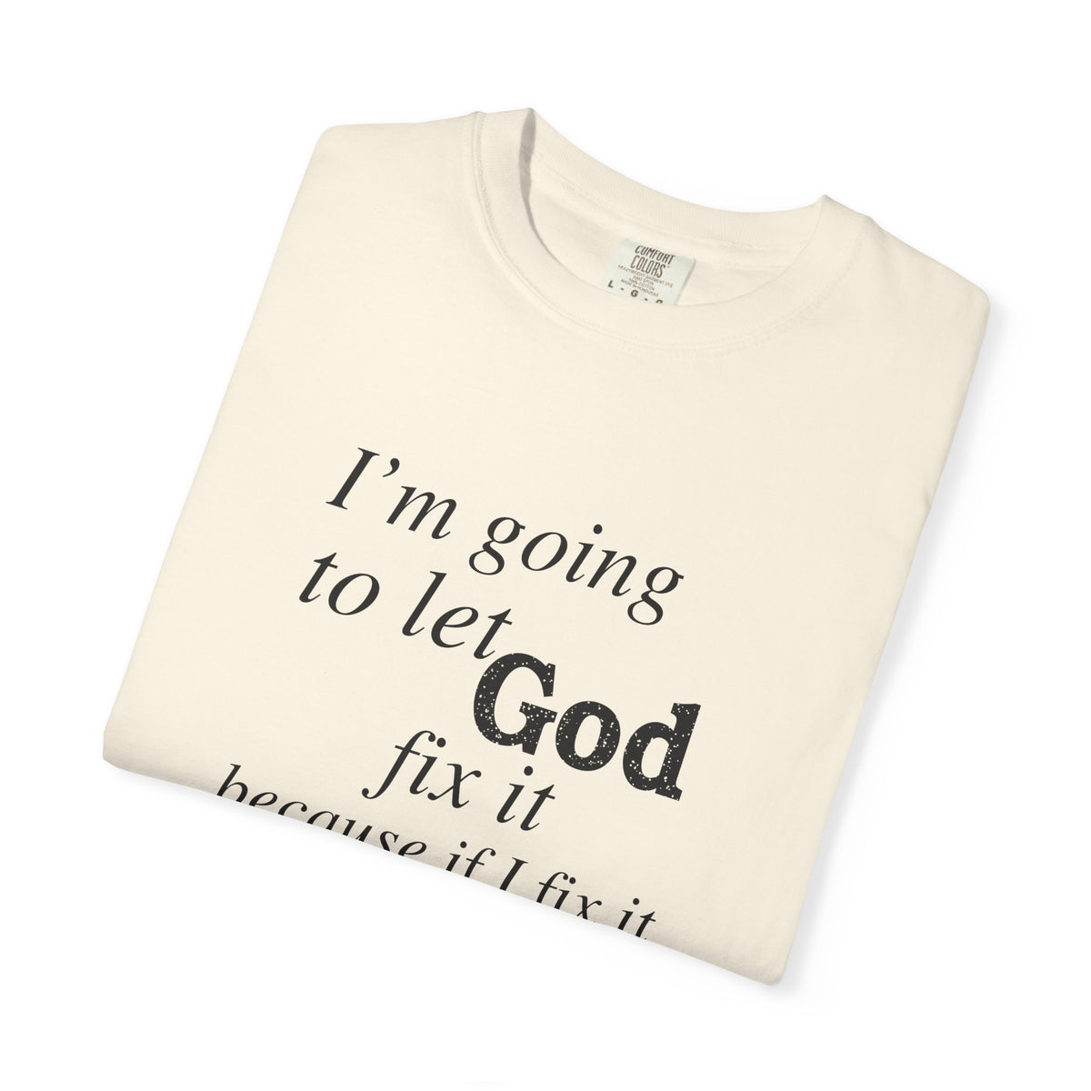 Let God Fix It — Funny Christian Graphic T-Shirt
