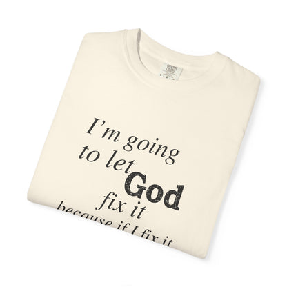 Let God Fix It — Funny Christian Graphic T-Shirt