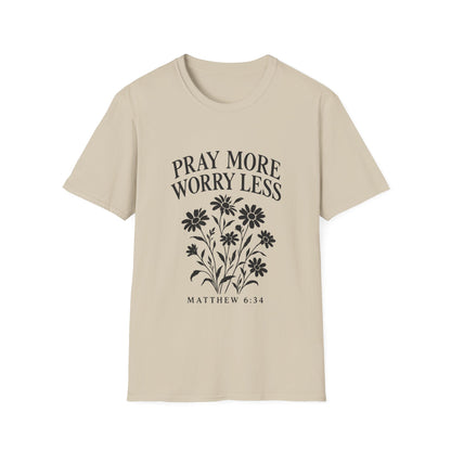 Pray More, Worry Less Everyday T-Shirt