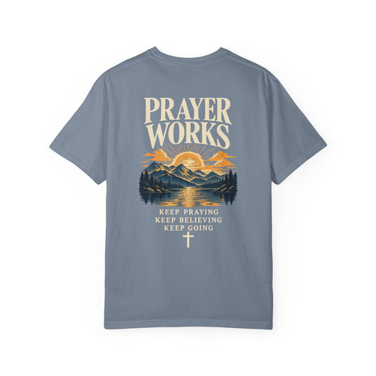 Prayer Works — Keep Praying, Keep Believing | Christian T-Shirt