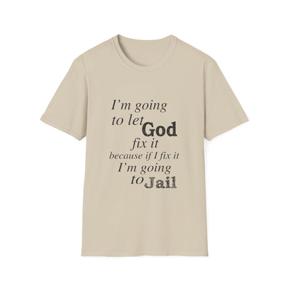 Let God Fix It Everyday T-Shirt