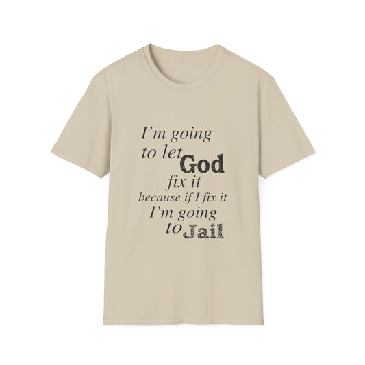 Let God Fix It Everyday T-Shirt