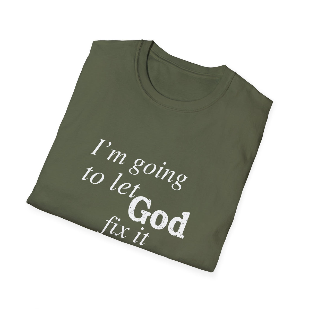 Let God Fix It Everyday T-Shirt