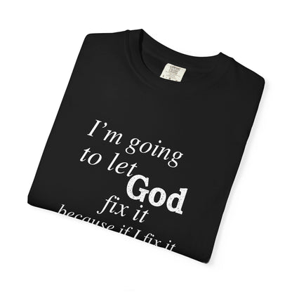 Let God Fix It — Funny Christian Graphic T-Shirt