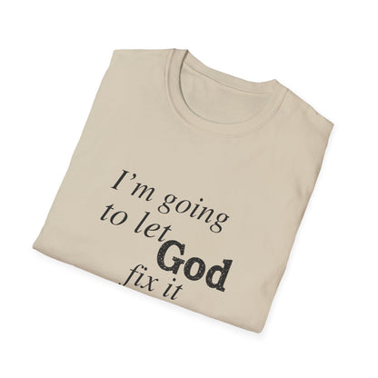Let God Fix It Everyday T-Shirt