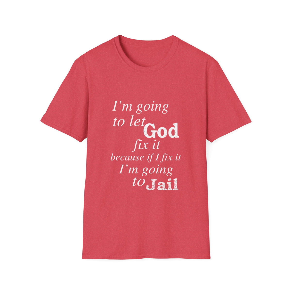 Let God Fix It Everyday T-Shirt