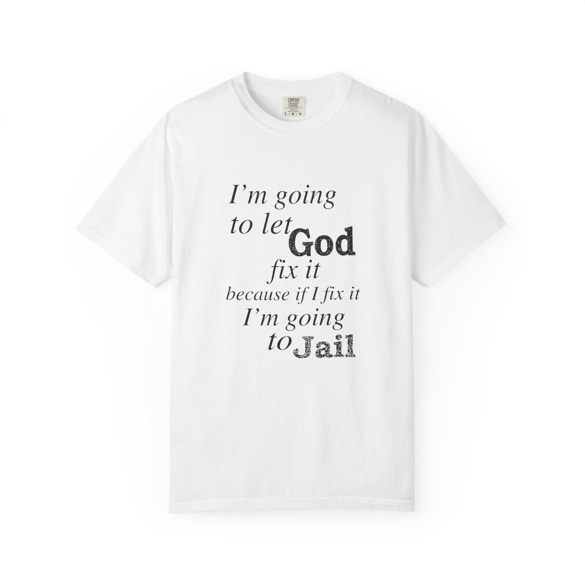 Let God Fix It — Funny Christian Graphic T-Shirt