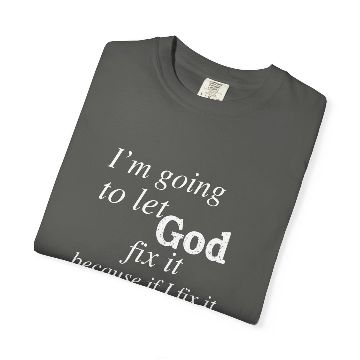 Let God Fix It — Funny Christian Graphic T-Shirt