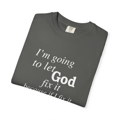 Let God Fix It — Funny Christian Graphic T-Shirt