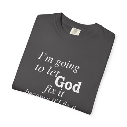 Let God Fix It — Funny Christian Graphic T-Shirt