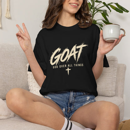GOAT — God Over All Things | Christian Graphic T-Shirt
