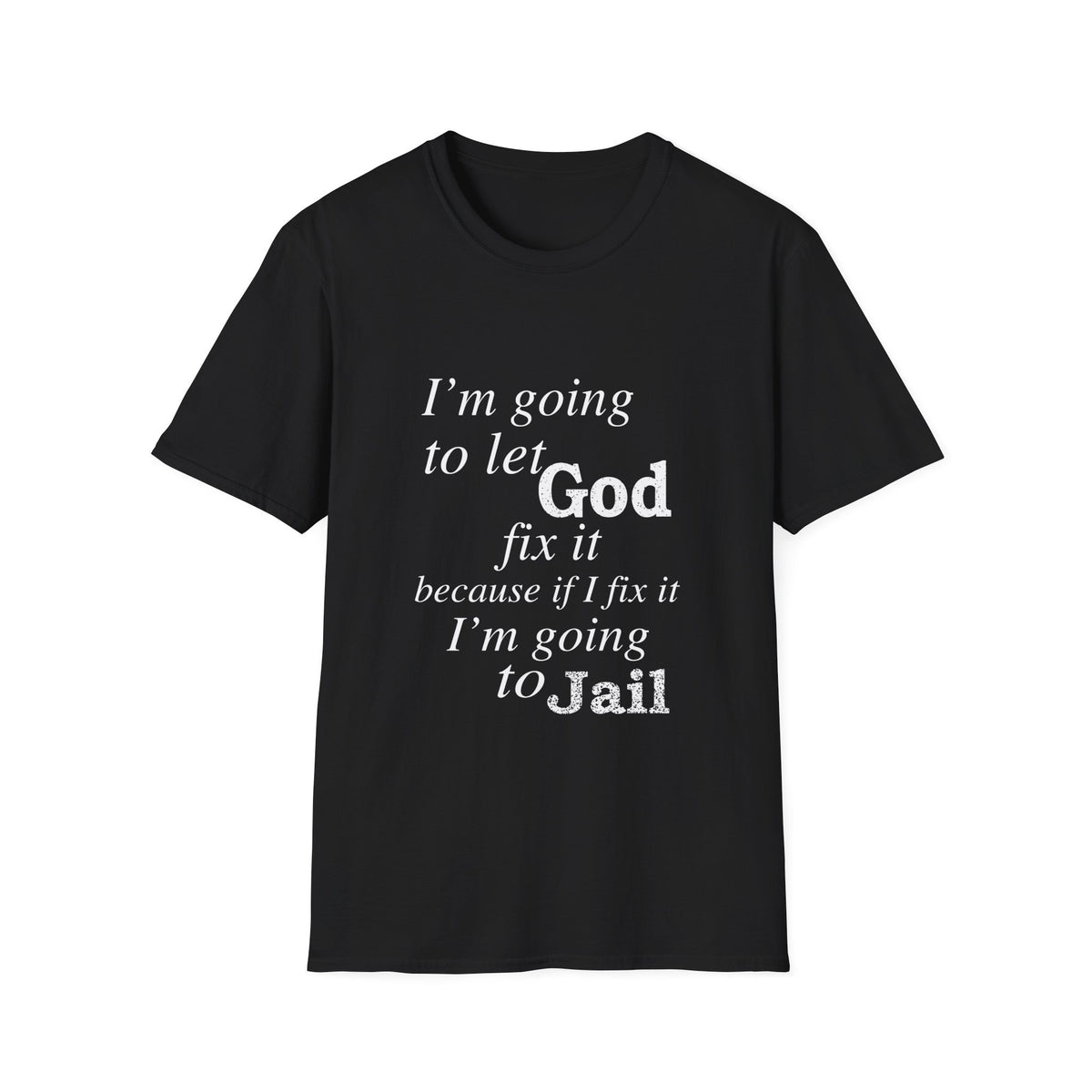 Let God Fix It Everyday T-Shirt
