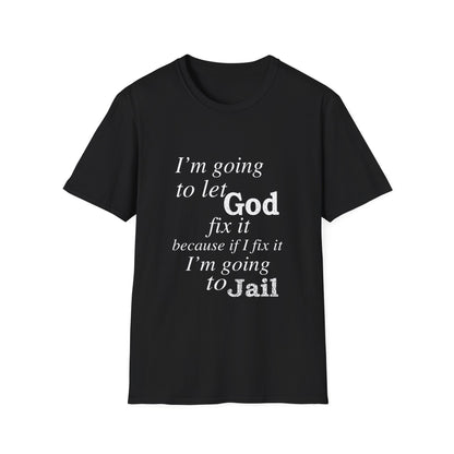 Let God Fix It Everyday T-Shirt