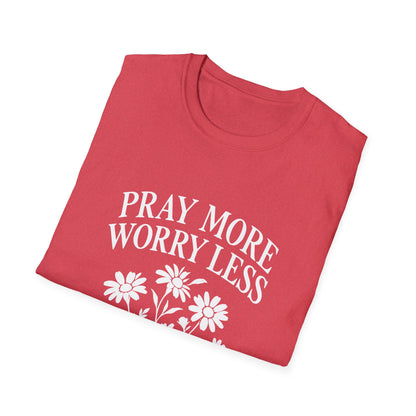 Pray More, Worry Less Everyday T-Shirt
