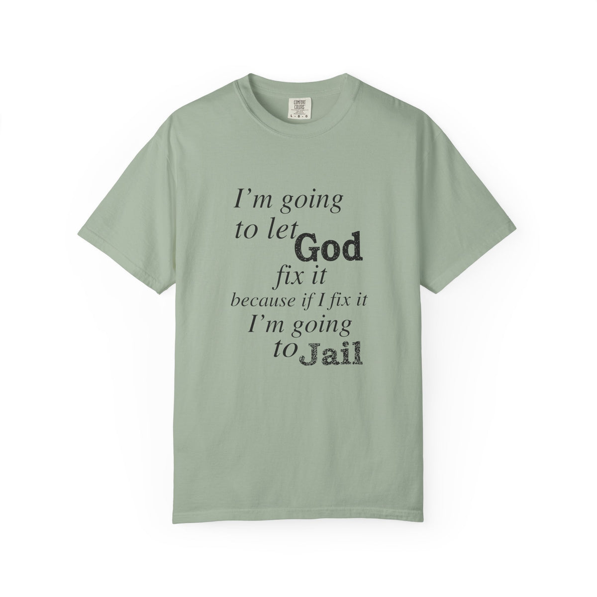Let God Fix It — Funny Christian Graphic T-Shirt