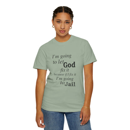 Let God Fix It — Funny Christian Graphic T-Shirt