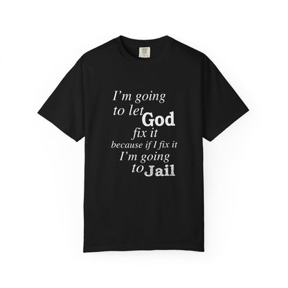 Let God Fix It — Funny Christian Graphic T-Shirt