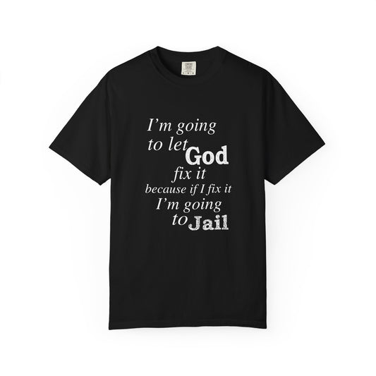 Let God Fix It — Funny Christian Graphic T-Shirt
