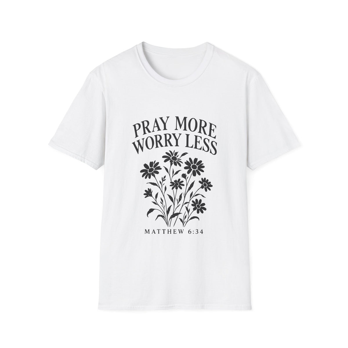 Pray More, Worry Less Everyday T-Shirt