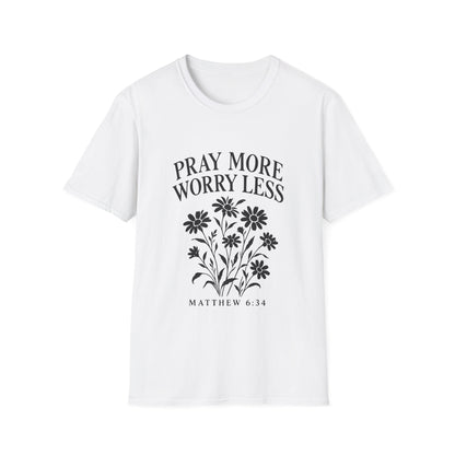 Pray More, Worry Less Everyday T-Shirt