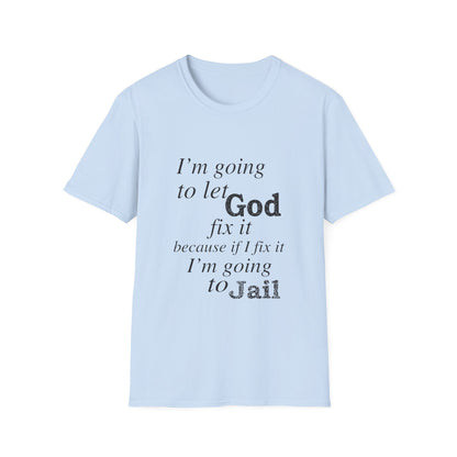 Let God Fix It Everyday T-Shirt