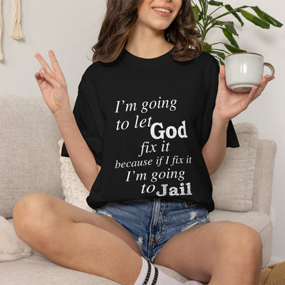 Let God Fix It — Funny Christian Graphic T-Shirt