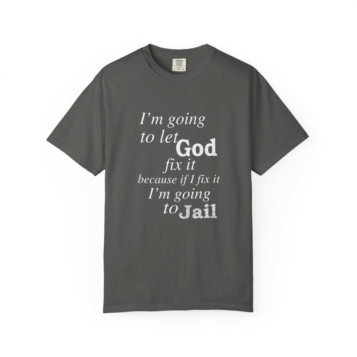 Let God Fix It — Funny Christian Graphic T-Shirt