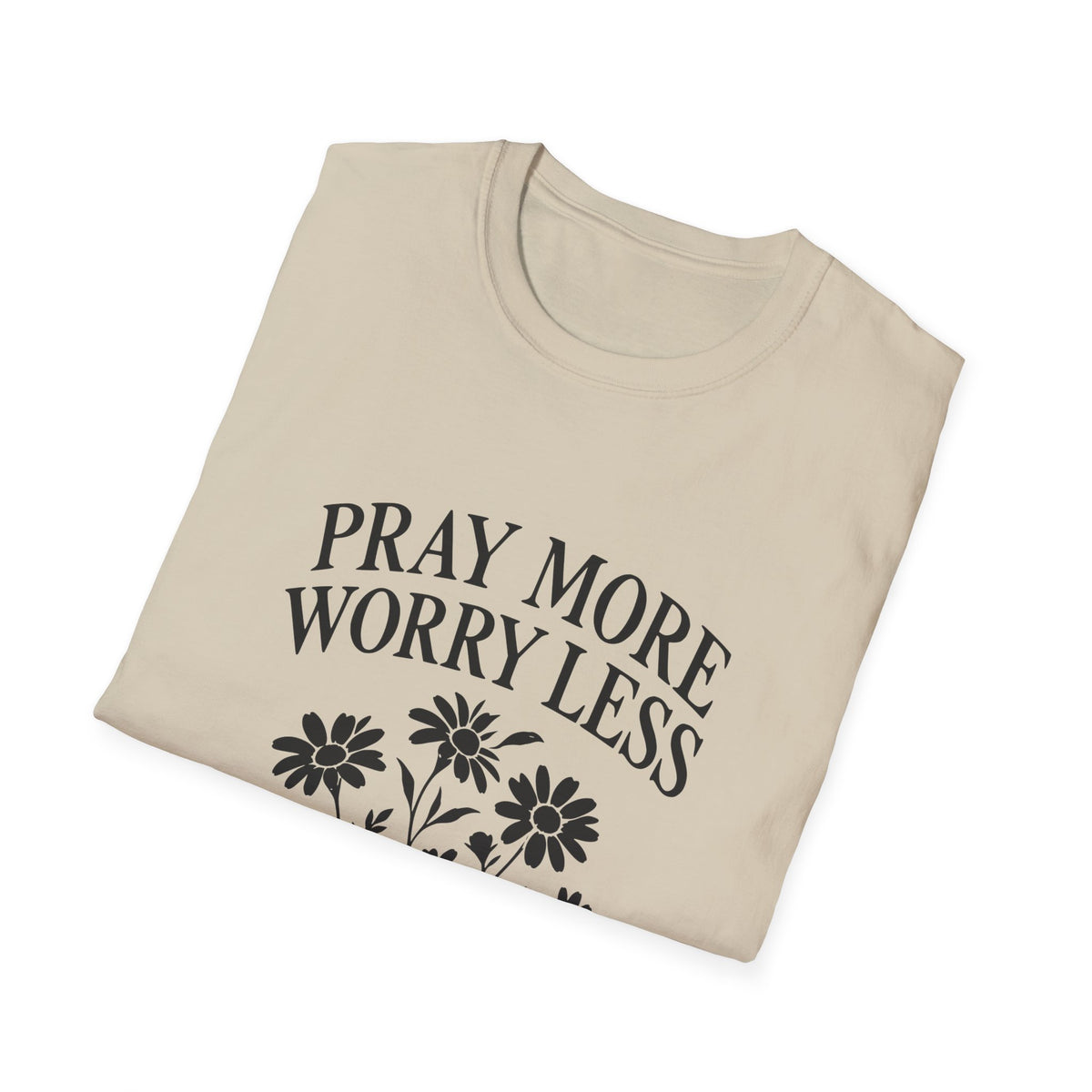Pray More, Worry Less Everyday T-Shirt