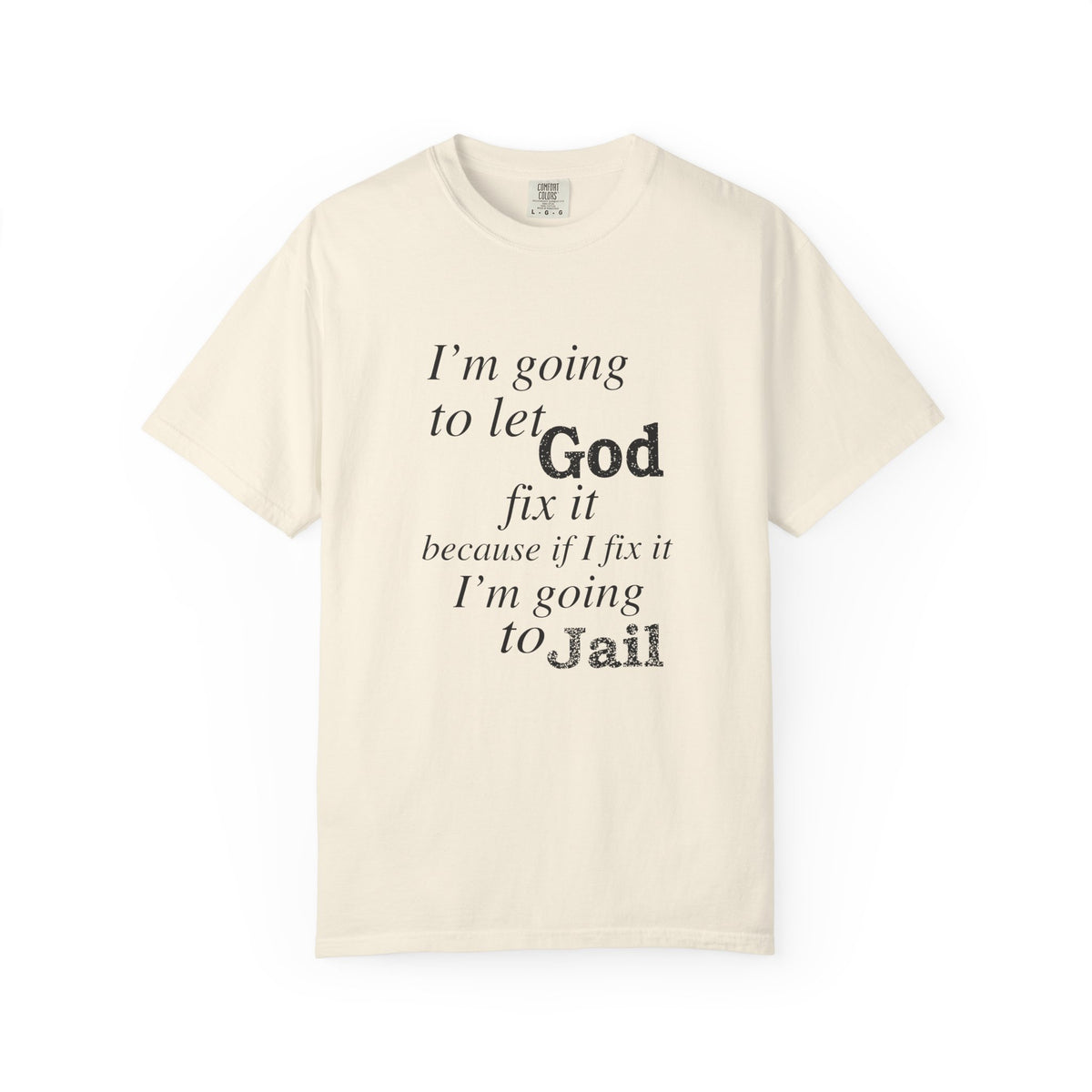 Let God Fix It — Funny Christian Graphic T-Shirt