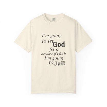 Let God Fix It — Funny Christian Graphic T-Shirt