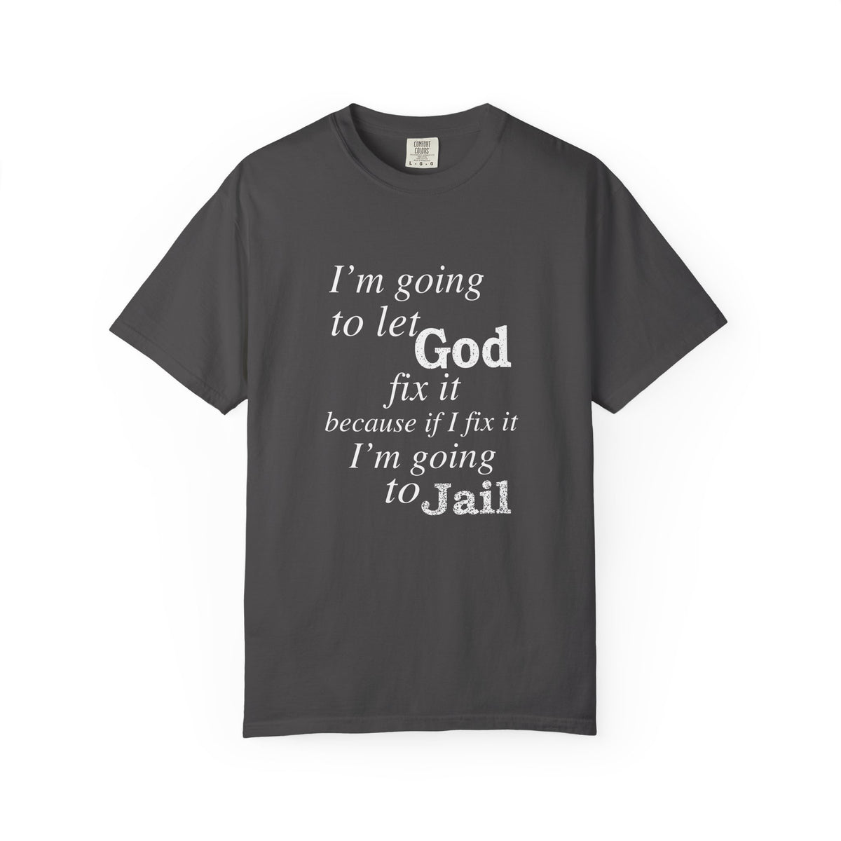 Let God Fix It — Funny Christian Graphic T-Shirt