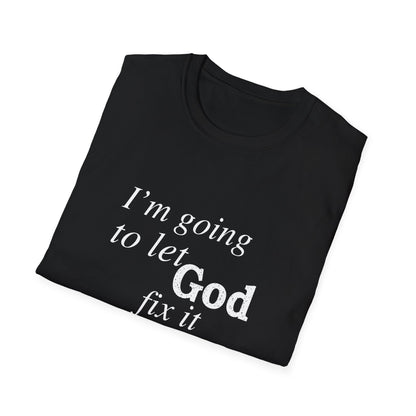Let God Fix It Everyday T-Shirt