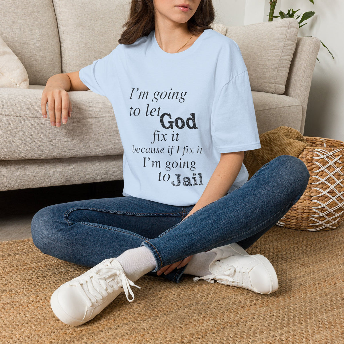 Let God Fix It Everyday T-Shirt
