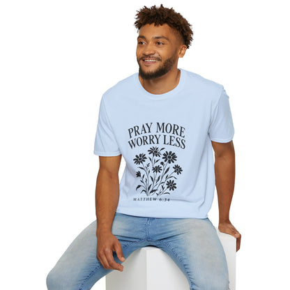 Pray More, Worry Less Everyday T-Shirt