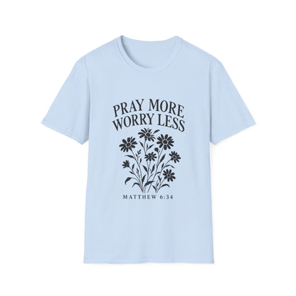 Pray More, Worry Less Everyday T-Shirt