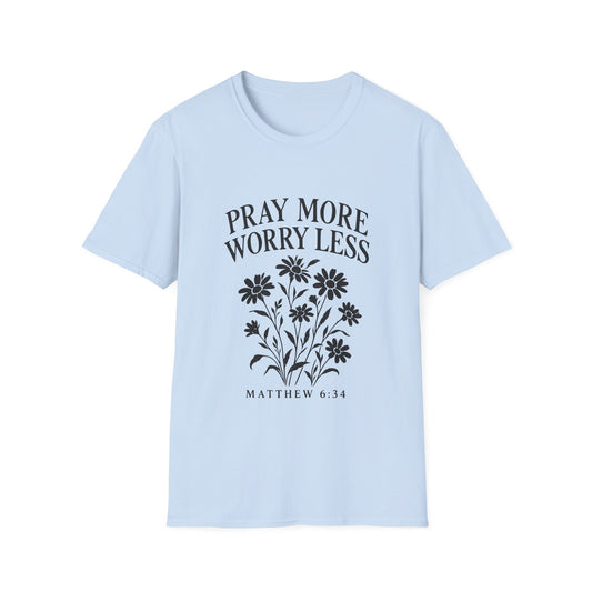 Pray More, Worry Less Everyday T-Shirt